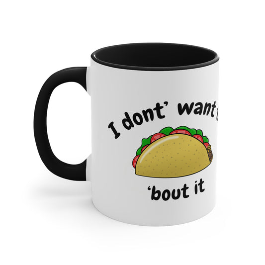 I Don't Want to TACO Bout It Coffee Mug