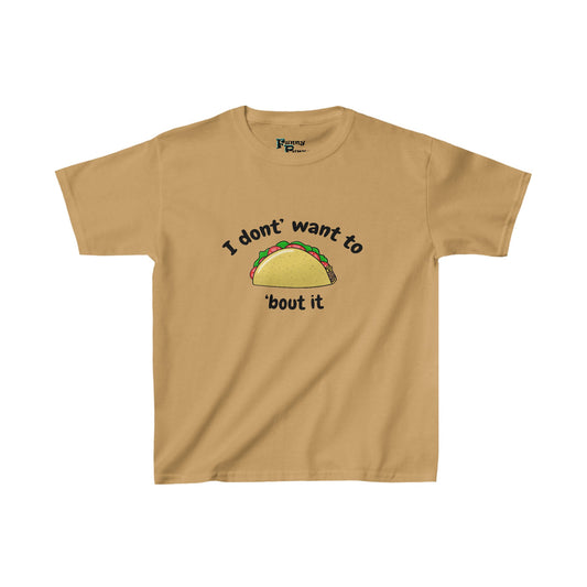 I Don't Want to TACO 'Bout It Kids Heavy Cotton™ Tee